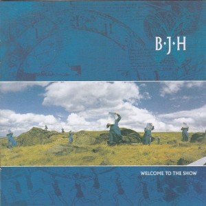 BJH - Welcome To The Show