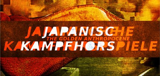 JAPANISCHE KAMPFHÖRSPIELE - The Golden Anthropocene