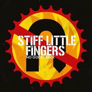 STIFF LITTLE FINGERS CD-Cover No going back 2017
