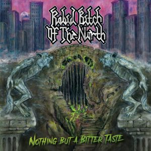 Rabid Bitch Of The North Band Nothing But A Bitter Taste
