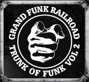 Grand Funk Railroad – Trunk Of Funk Vol. 2