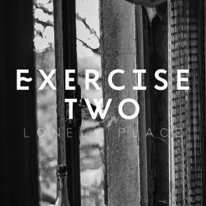 Exercise Two Lonely Place