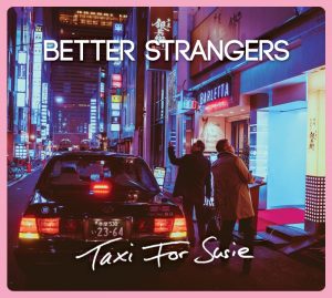 Better Strangers - Taxi For Susie (Cover)