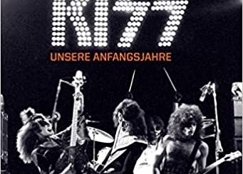 Die Geschichte von Kiss - Unsere Anfangsjahre