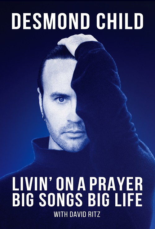 DESMOND CHILD - LIVIN' ON A PRAYER-BIG SONGS BIG LIFE - Cover Page - Photo by Stephen Danelian