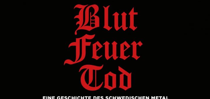 Blut, Feuer, Tod - Eine Geschichte des Schwedischen Metal